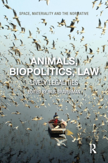 Animals, Biopolitics, Law : Lively Legalities, Paperback / softback Book