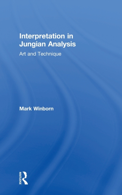 Interpretation in Jungian Analysis : Art and Technique, Hardback Book