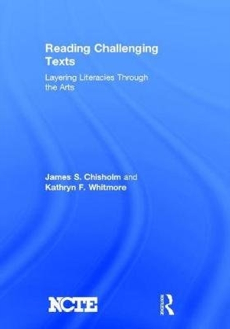 Reading Challenging Texts : Layering Literacies Through the Arts, Hardback Book
