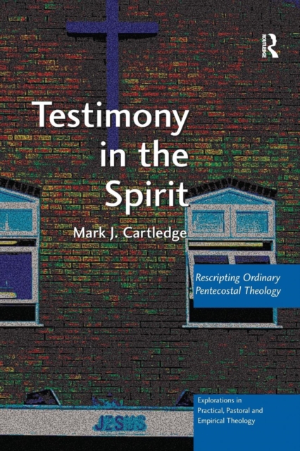 Testimony in the Spirit : Rescripting Ordinary Pentecostal Theology, Paperback / softback Book