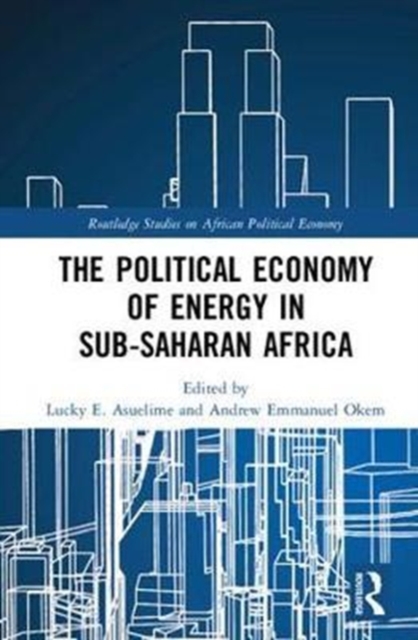 The Political Economy of Energy in Sub-Saharan Africa, Hardback Book