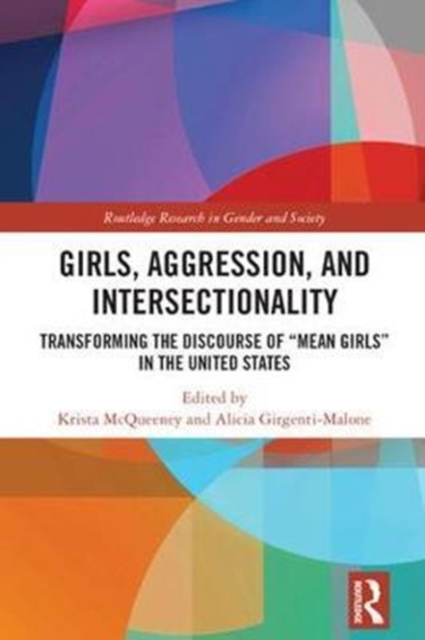 Girls, Aggression, and Intersectionality : Transforming the Discourse of "Mean Girls" in the United States, Hardback Book