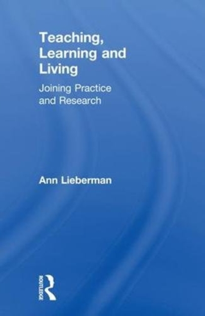 Teaching, Learning and Living : Joining Practice and Research, Hardback Book