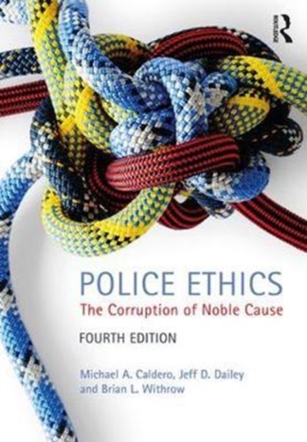 Police Ethics : The Corruption of Noble Cause, Paperback / softback Book