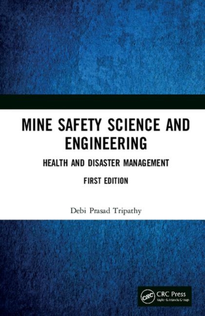 Mine Safety Science and Engineering : Health and Disaster Management, Hardback Book