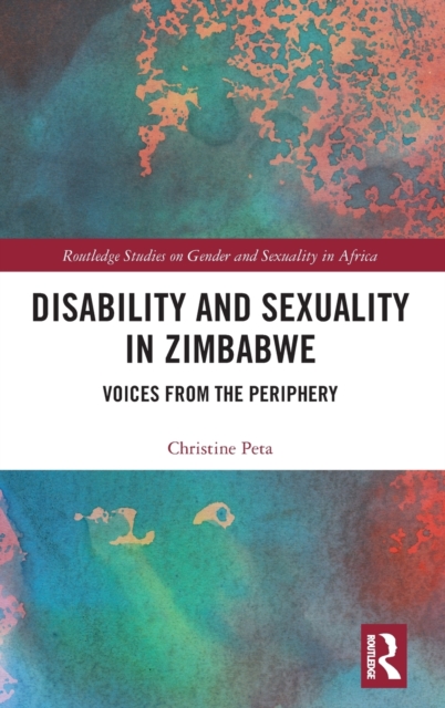Disability and Sexuality in Zimbabwe : Voices from the Periphery, Hardback Book