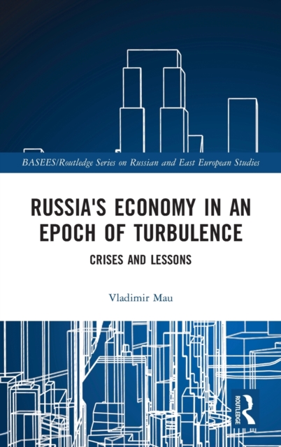 Russia's Economy in an Epoch of Turbulence : Crises and Lessons, Hardback Book
