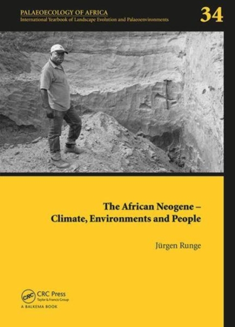 The African Neogene - Climate, Environments and People : Palaeoecology of Africa 34, Hardback Book