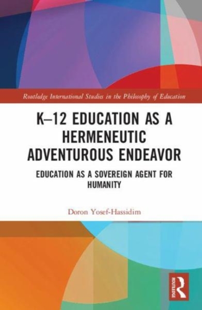 K 12 Education as a Hermeneutic Adventurous Endeavor : Toward an Educational Way of Thinking, Hardback Book