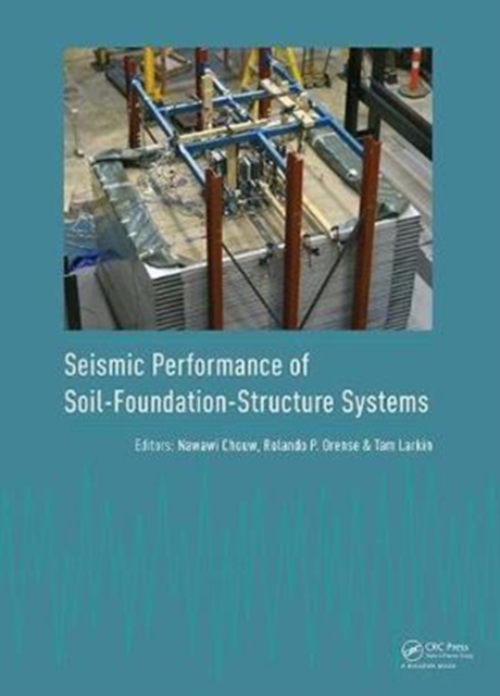 Seismic Performance of Soil-Foundation-Structure Systems : Selected Papers from the International Workshop on Seismic Performance of Soil-Foundation-Structure Systems, Auckland, New Zealand, 21-22 Nov, Hardback Book