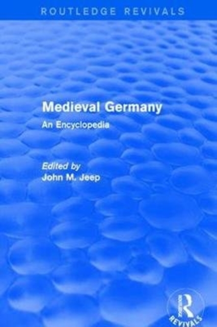 Routledge Revivals: Medieval Germany (2001) : An Encyclopedia, Paperback / softback Book