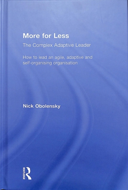 More for Less : The Complex Adaptive Leader, Hardback Book
