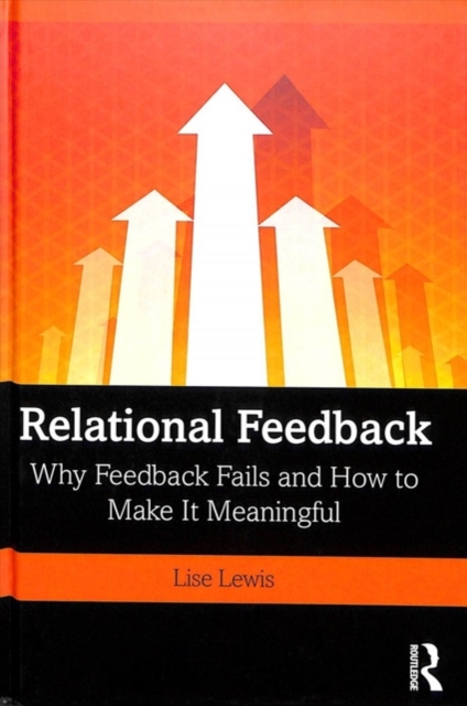 Relational Feedback : Why Feedback Fails and How to Make It Meaningful, Hardback Book