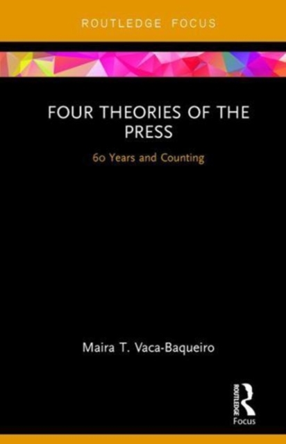 Four Theories of the Press : 60 Years and Counting, Hardback Book