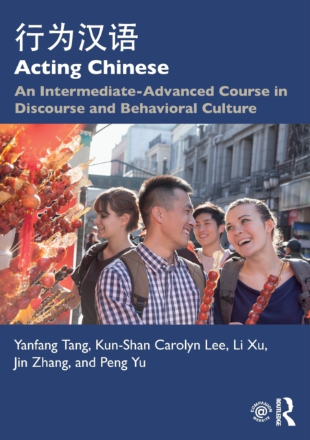 Acting Chinese : An Intermediate-Advanced Course in Discourse and Behavioral Culture ????, Paperback / softback Book
