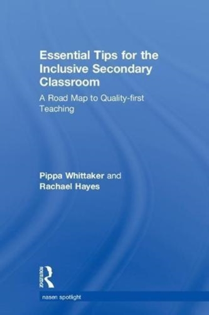 Essential Tips for the Inclusive Secondary Classroom : A Road Map to Quality-first Teaching, Hardback Book