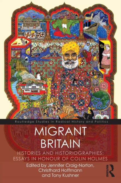 Migrant Britain : Histories and Historiographies: Essays in Honour of Colin Holmes, Paperback / softback Book