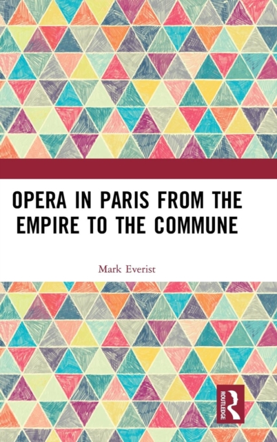 Opera in Paris from the Empire to the Commune, Hardback Book