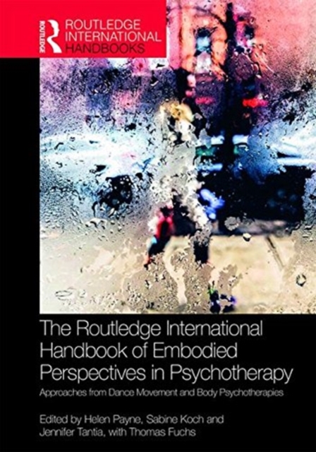The Routledge International Handbook of Embodied Perspectives in Psychotherapy : Approaches from Dance Movement and Body Psychotherapies, Hardback Book