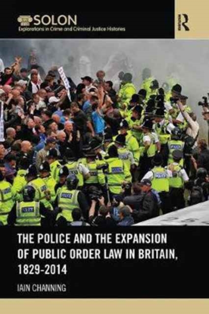 The Police and the Expansion of Public Order Law in Britain, 1829-2014, Paperback / softback Book
