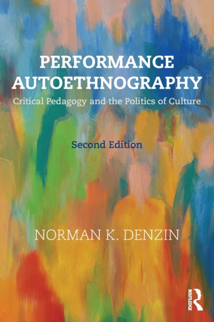 Performance Autoethnography : Critical Pedagogy and the Politics of Culture, Paperback / softback Book