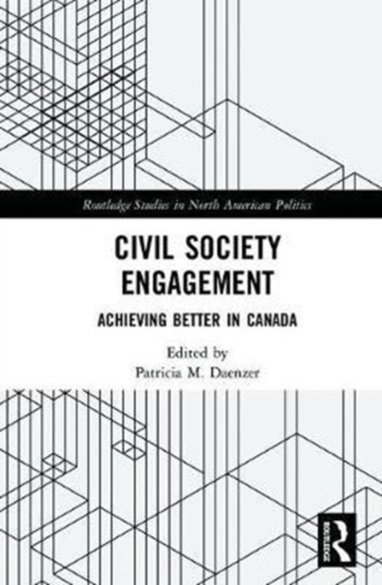 Civil Society Engagement : Achieving Better in Canada, Hardback Book