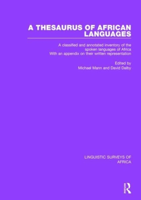 A Thesaurus of African Languages : A Classified and Annotated Inventory of the Spoken Languages of Africa With an Appendix on Their Written Representation, Hardback Book