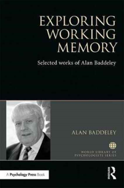 Exploring Working Memory : Selected works of Alan Baddeley, Hardback Book