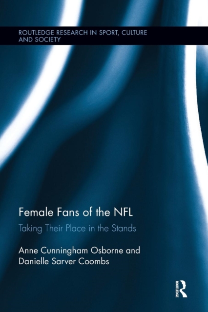 Female Fans of the NFL : Taking Their Place in the Stands, Paperback / softback Book