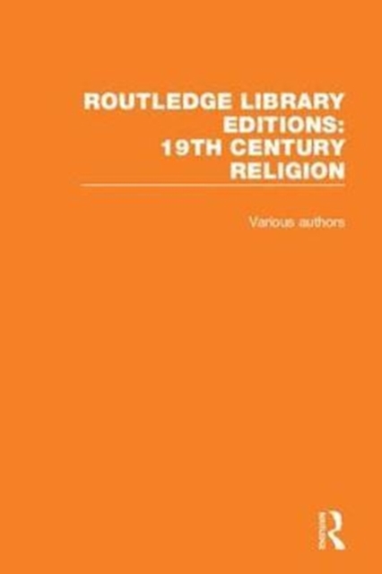 Routledge Library Editions: 19th Century Religion, Multiple-component retail product Book