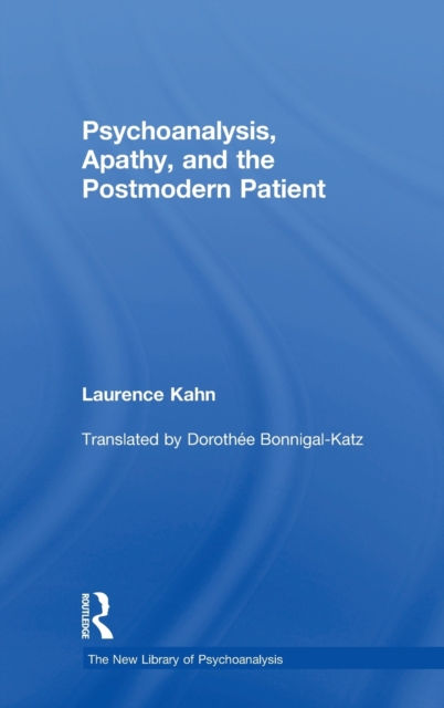 Psychoanalysis, Apathy, and the Postmodern Patient, Hardback Book