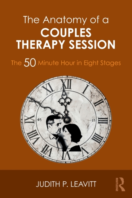 The Anatomy of a Couples Therapy Session : The 50 Minute Hour in Eight Stages, Paperback / softback Book
