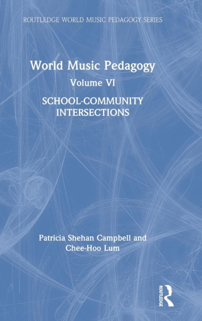 World Music Pedagogy, Volume VI: School-Community Intersections, Hardback Book