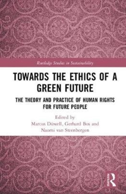 Towards the Ethics of a Green Future : The Theory and Practice of Human Rights for Future People, Hardback Book