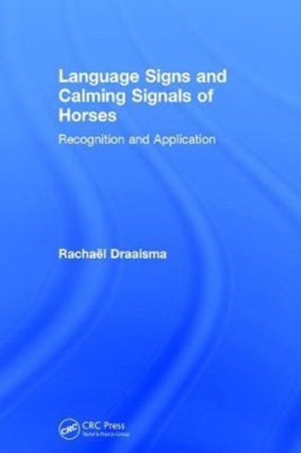 Language Signs and Calming Signals of Horses : Recognition and Application, Hardback Book