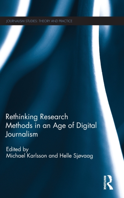 Rethinking Research Methods in an Age of Digital Journalism, Hardback Book