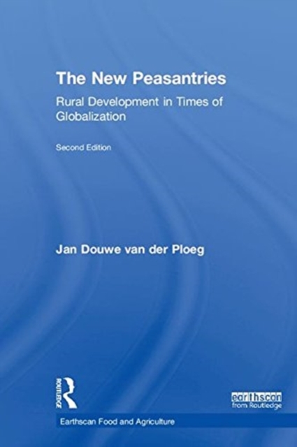 The New Peasantries : Rural Development in Times of Globalization, Hardback Book