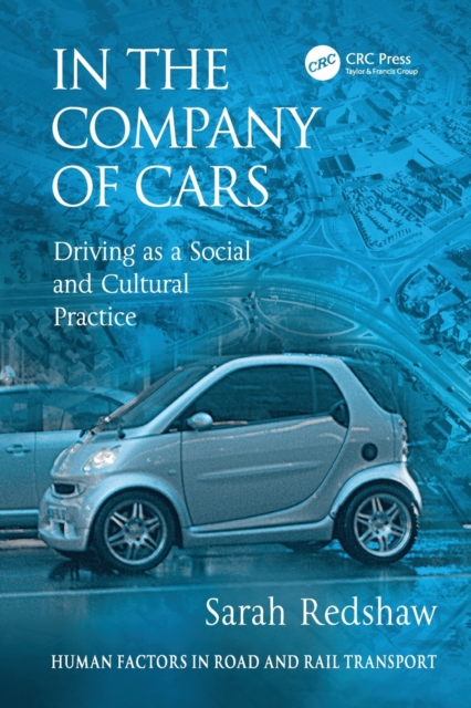 In the Company of Cars : Driving as a Social and Cultural Practice, Paperback / softback Book