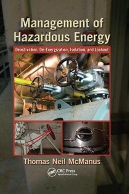 Management of Hazardous Energy : Deactivation, De-Energization, Isolation, and Lockout, Paperback / softback Book