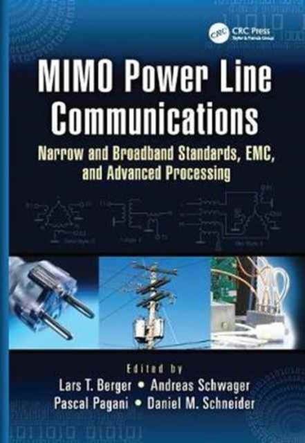 MIMO Power Line Communications : Narrow and Broadband Standards, EMC, and Advanced Processing, Paperback / softback Book