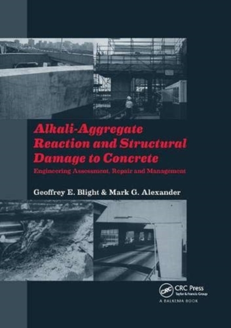 Alkali-Aggregate Reaction and Structural Damage to Concrete : Engineering Assessment, Repair and Management, Paperback / softback Book