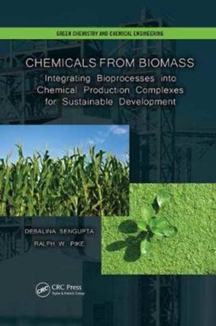 Chemicals from Biomass : Integrating Bioprocesses into Chemical Production Complexes for Sustainable Development, Paperback / softback Book