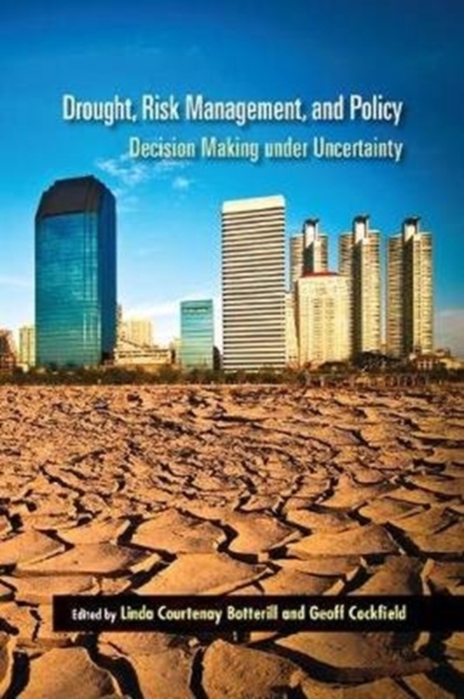 Drought, Risk Management, and Policy : Decision-Making Under Uncertainty, Paperback / softback Book