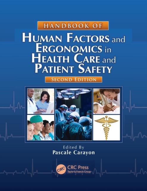 Handbook of Human Factors and Ergonomics in Health Care and Patient Safety, Paperback / softback Book