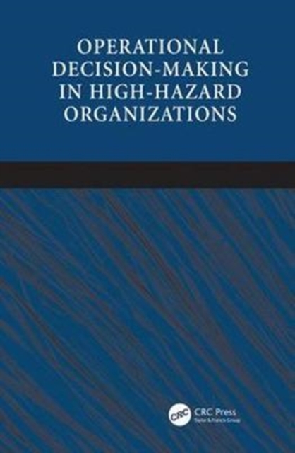 Operational Decision-making in High-hazard Organizations : Drawing a Line in the Sand, Paperback / softback Book