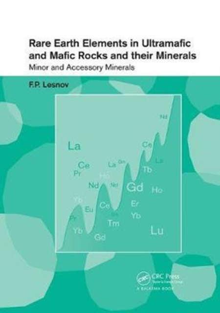 Rare Earth Elements in Ultramafic and Mafic Rocks and their Minerals : Minor and Accessory Minerals, Paperback / softback Book