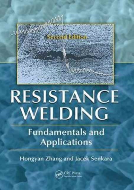 Resistance Welding : Fundamentals and Applications, Second Edition, Paperback / softback Book