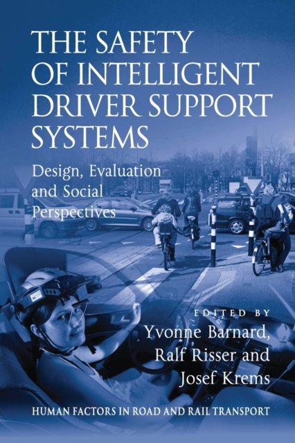 The Safety of Intelligent Driver Support Systems : Design, Evaluation and Social Perspectives, Paperback / softback Book