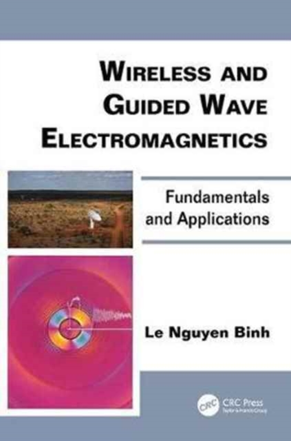 Wireless and Guided Wave Electromagnetics : Fundamentals and Applications, Paperback / softback Book