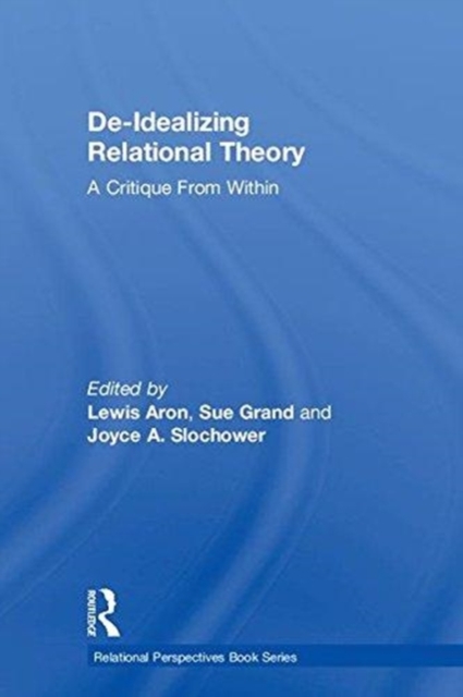 De-Idealizing Relational Theory : A Critique From Within, Hardback Book